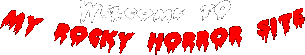 Welcome to my Rocky Horror site