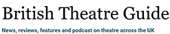 British Theatre Guide
